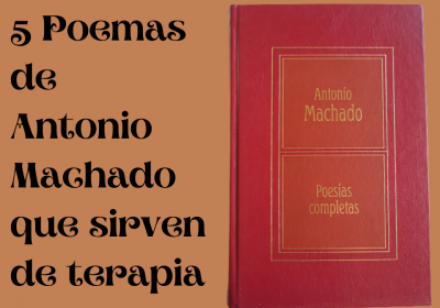 5 Poemas de Antonio Machado que sirven de terapia
